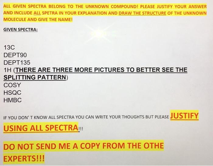  ALL GIVEN SPECTRA BELONG TO THE UNKNOWN COMPOUND! PLEASE JUSTIFY YOUR