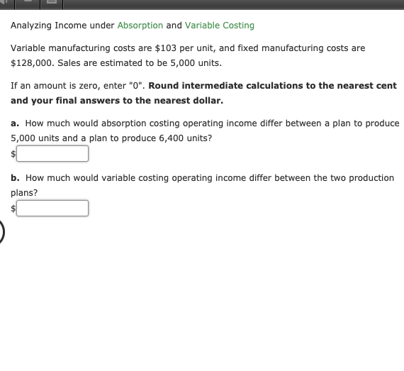  Analyzing Income under Absorption and Variable Costing Variable manufacturing costs are