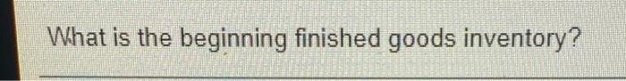 goods inventory Amount of underallocated manutacturing overhead Cost of goods sold for