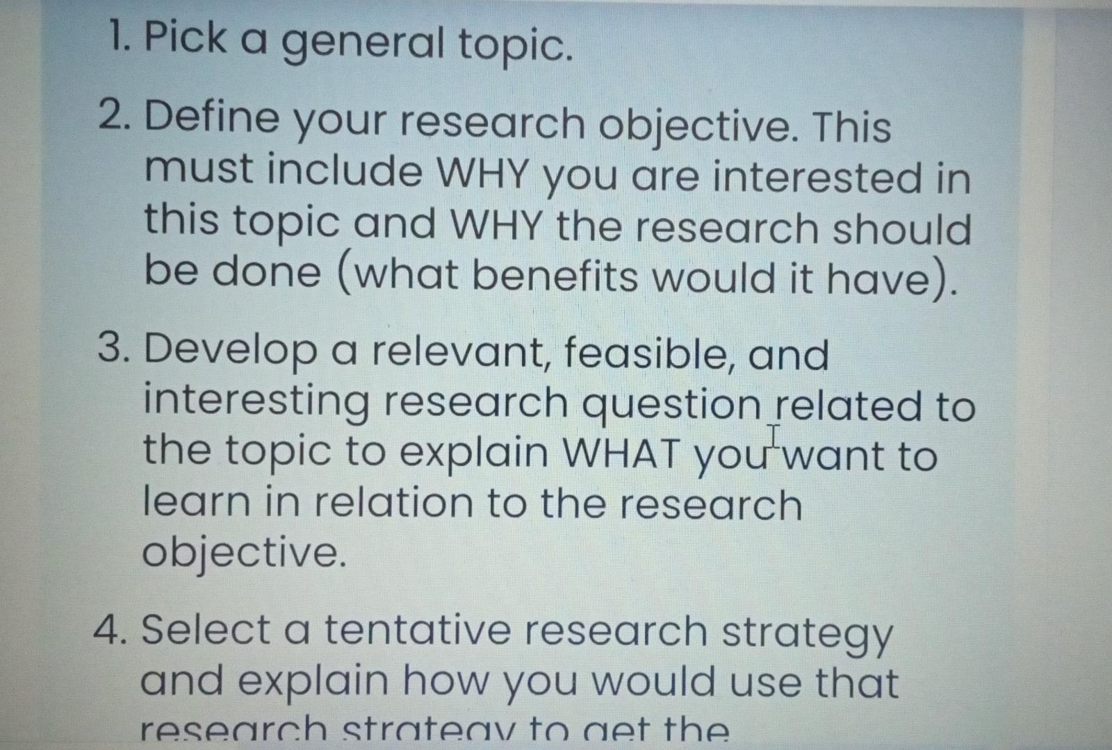  need a research topic 1. Pick a general topic. 2. Define
