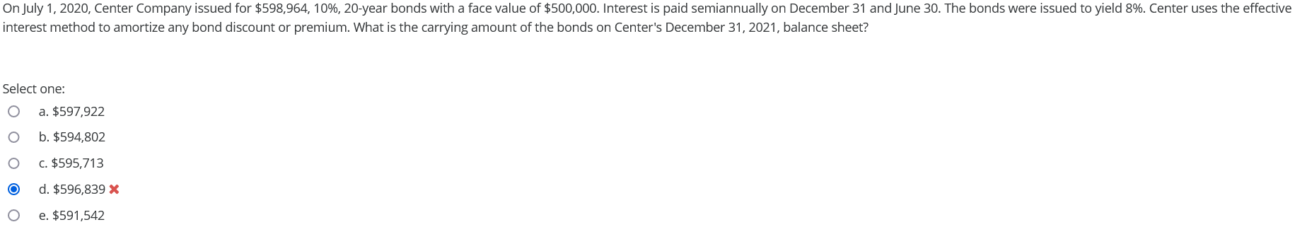  On July 1,2020, Center Company issued for $598,964,10%,20-year bonds with a