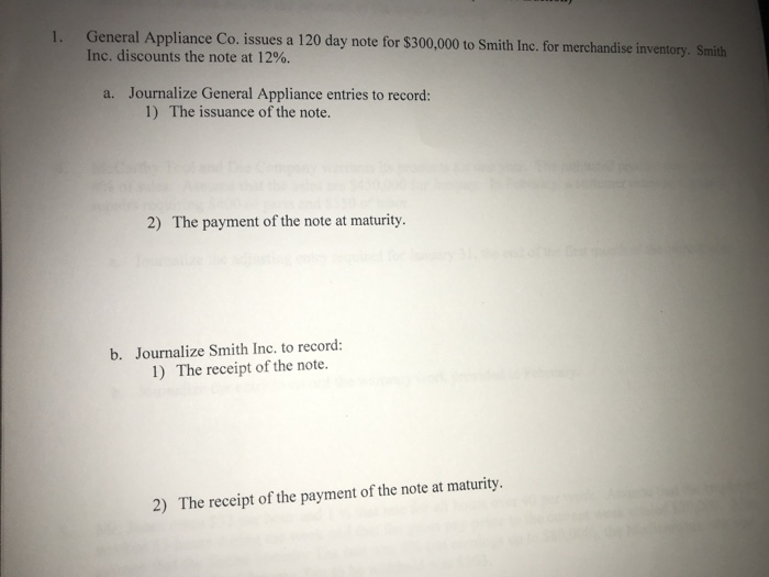  1. General Appliance Co. issues a 120 day note for $300,000