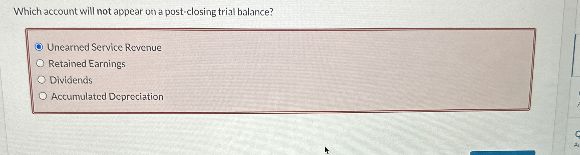  Which account will not appear on a post-closing trial balance? Unearned