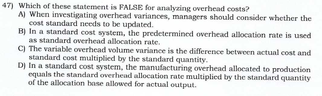 47) Which of these statement is FALSE for analyzing overhead costs?