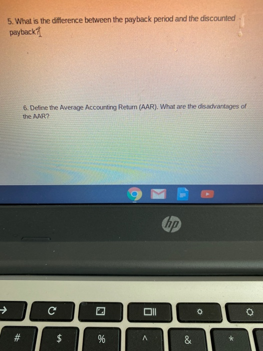 discounted payback? 6. Define the average Accounting Return (AAR). What are the
