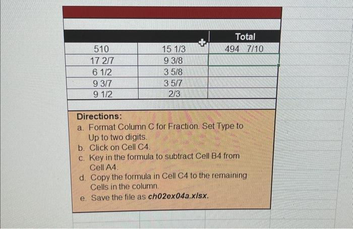  Directions: a. Format Column C for Fraction. Set Type to Up