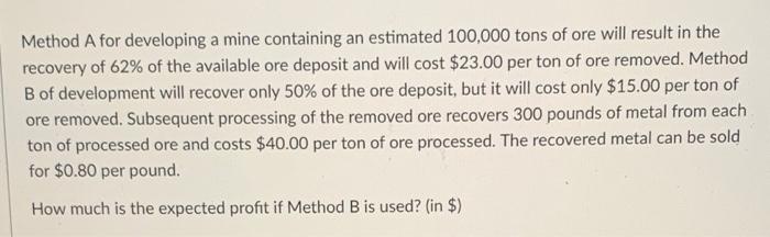  Method A for developing a mine containing an estimated 100,000 tons