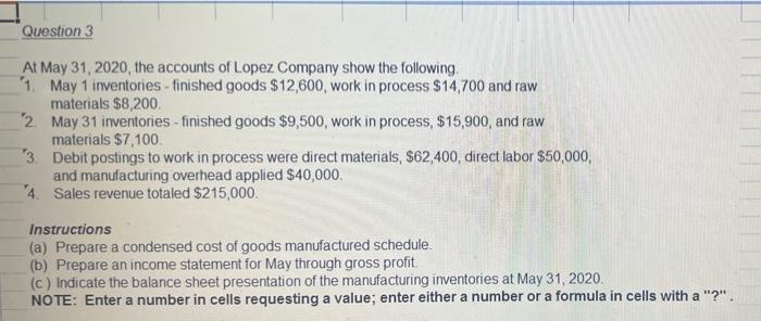 please answer in excel format only!! Question 3 At May 31, 2020,