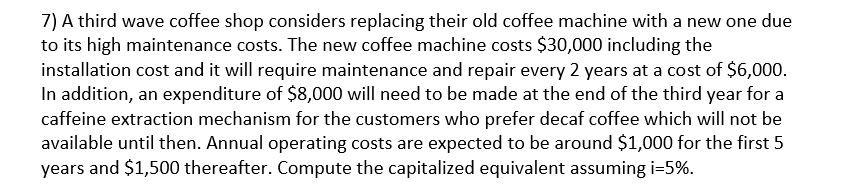 7) A third wave coffee shop considers replacing their old coffee