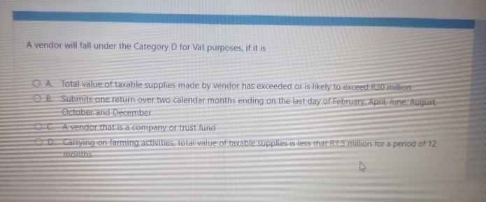 A vendor will fall under the Category D for Vat purposes,