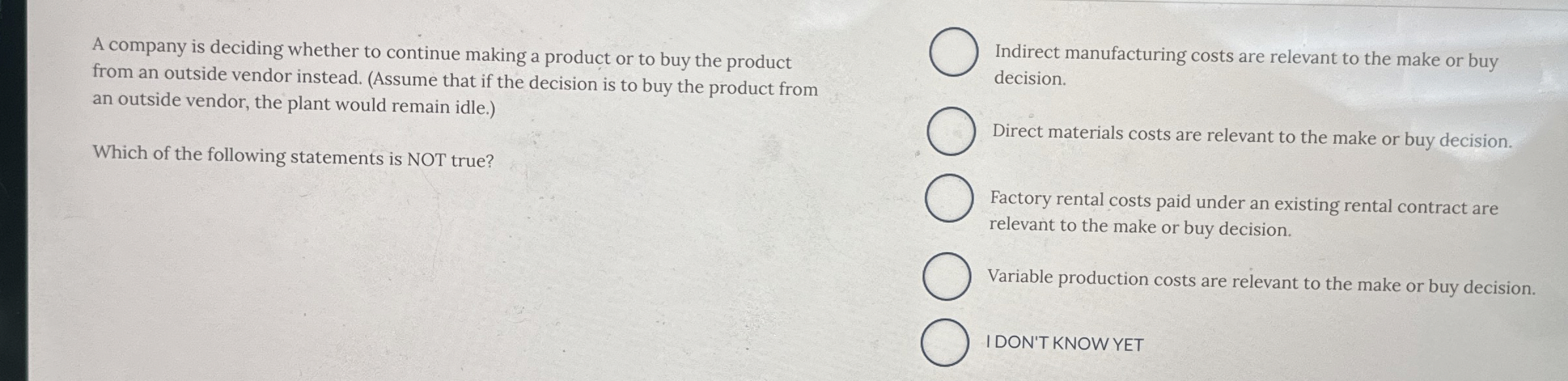  A company is deciding whether to continue making a product or