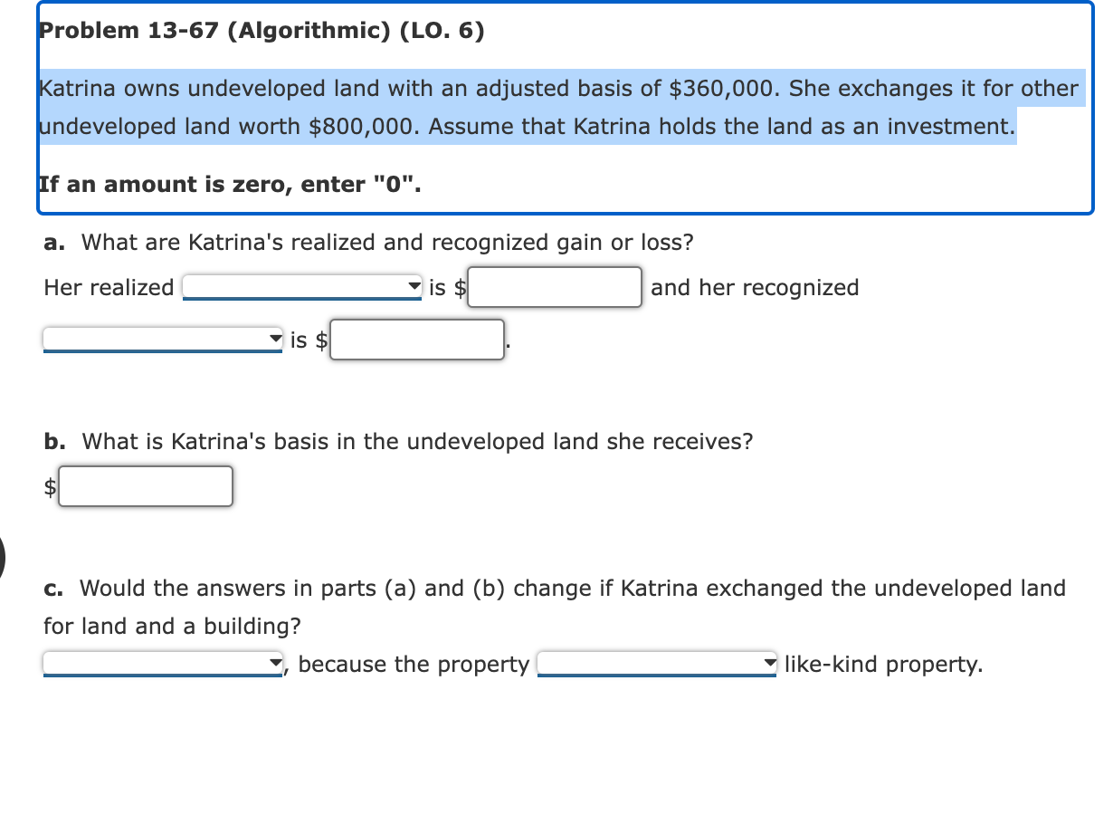  Problem 13-67 (Algorithmic) (LO. 6) Katrina owns undeveloped land with an