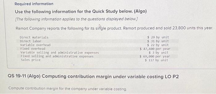 Compute the contribution margin for the company under variable costing. Required information