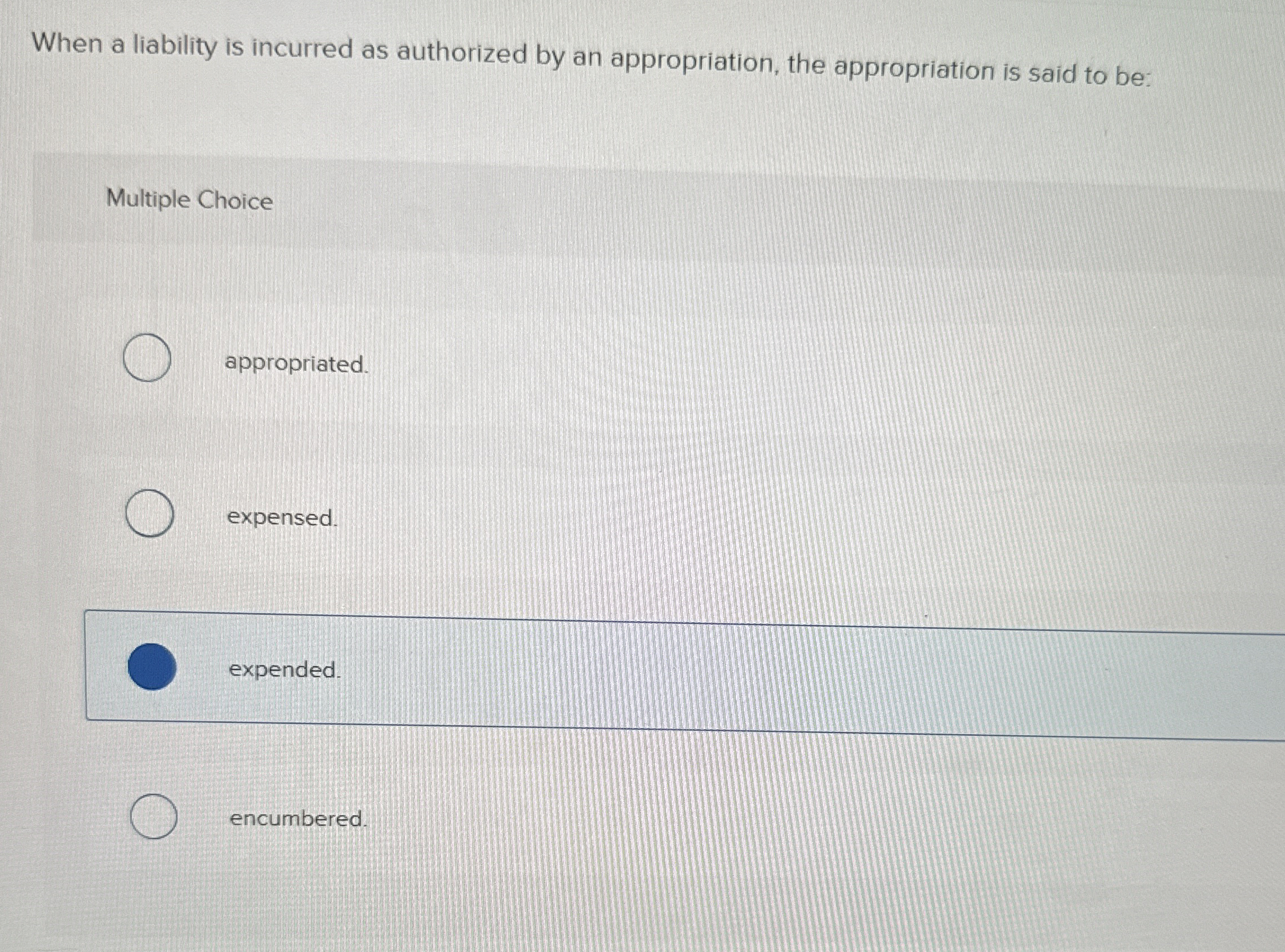  When a liability is incurred as authorized by an appropriation, the