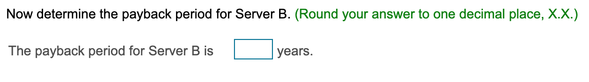 considering purchasing two different types of servers. Server A will generate net