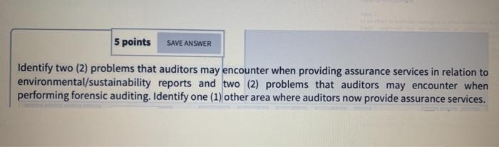  5 points SAVE ANSWER Identify two (2) problems that auditors may