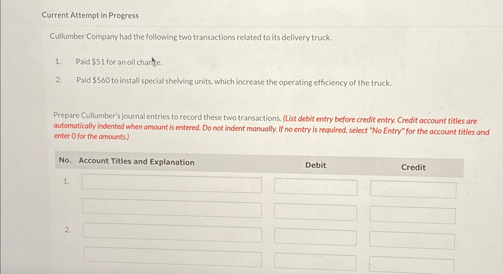  Current Attempt in Progress Cullumber Company had the following two transactions