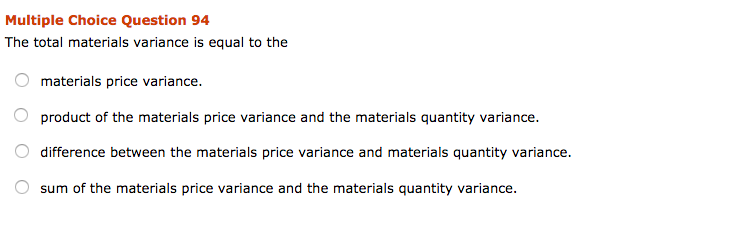 Multiple Choice Question 94 The total materials variance is equal to