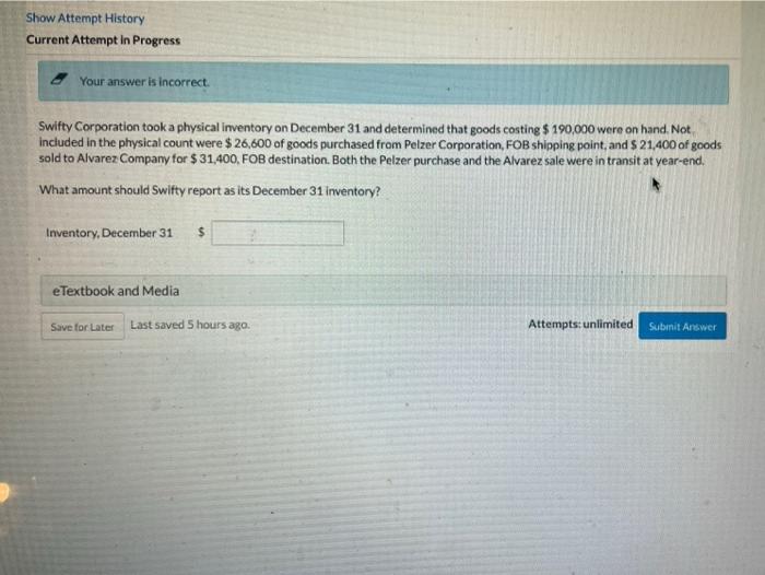  Show Attempt History Current Attempt in Progress Your answer is incorrect.