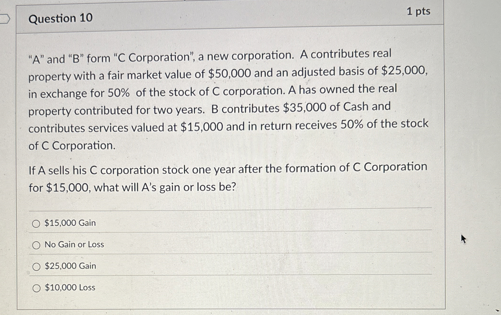  Question 10 "A" and "B" form "C Corporation", a new corporation.