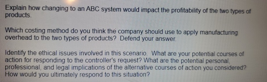  Explain how changing to an ABC system would impact the profitability
