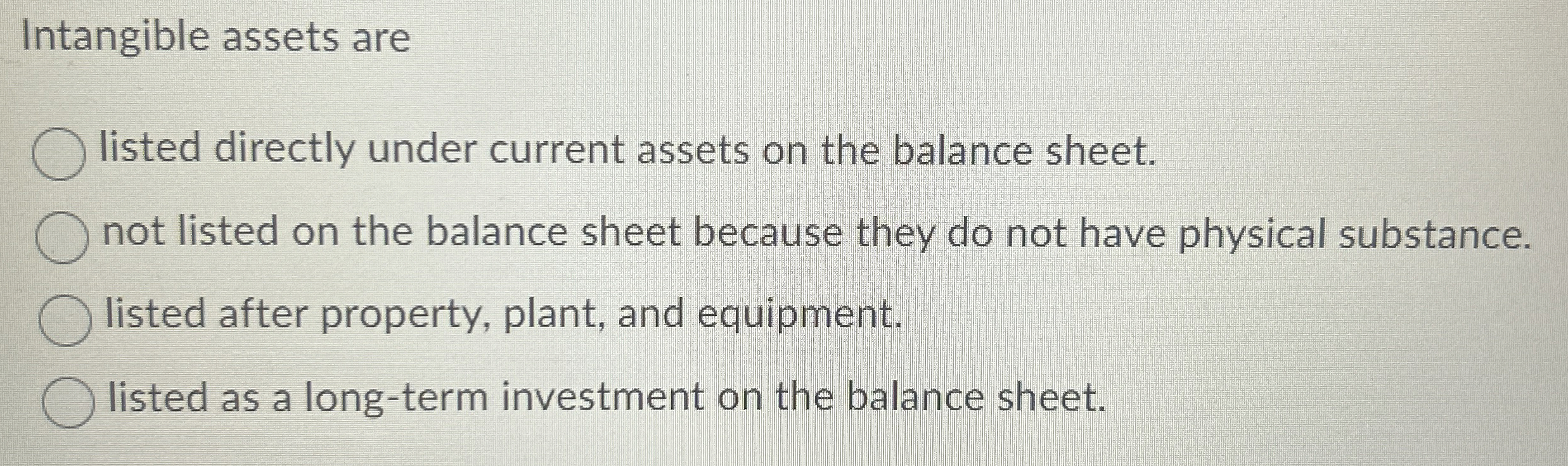  Intangible assets are listed directly under current assets on the balance