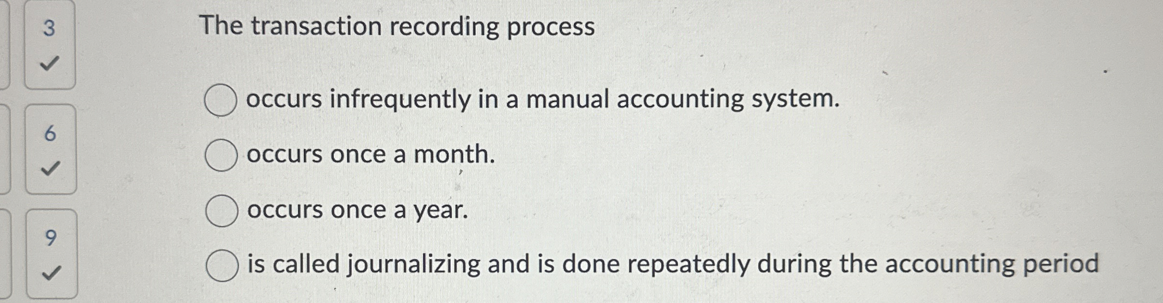  3 The transaction recording process occurs infrequently in a manual accounting