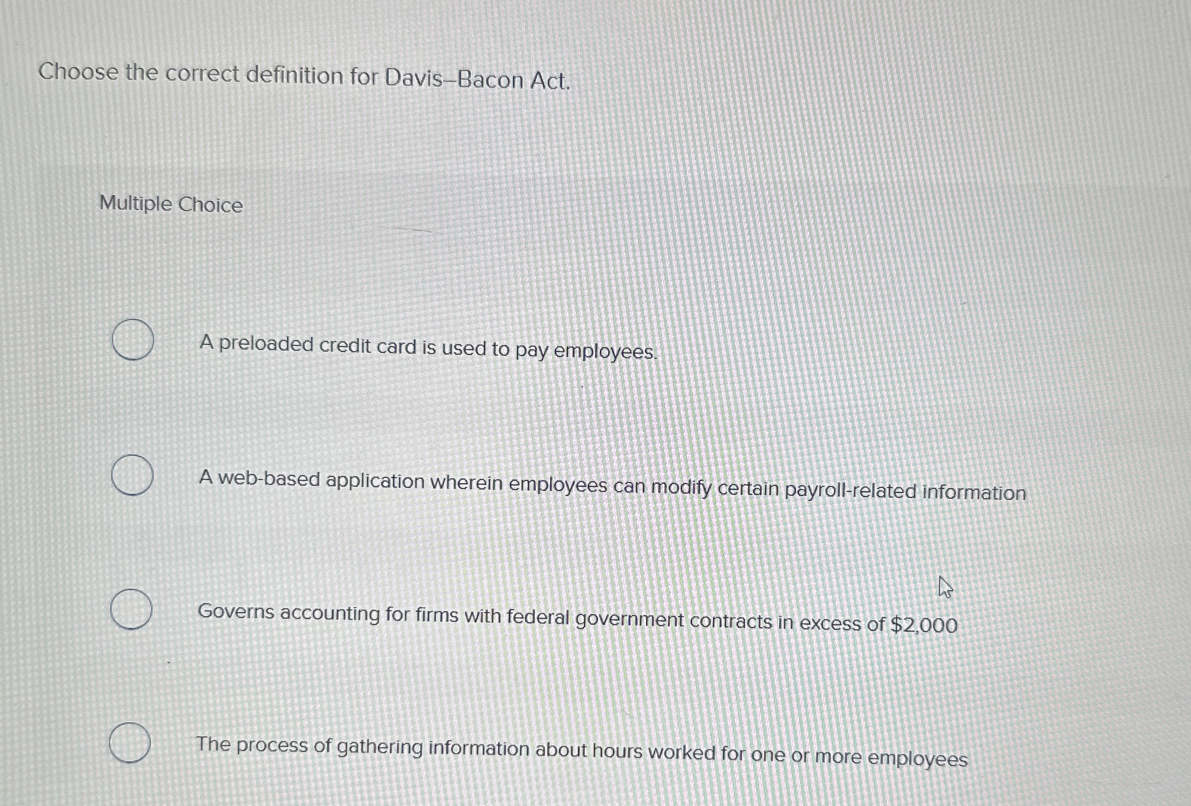  Choose the correct definition for Davis-Bacon Act. Multiple Choice A preloaded