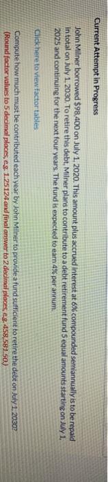  Current Attempt in Progress John Milner borrowed $98,400 on July 1,