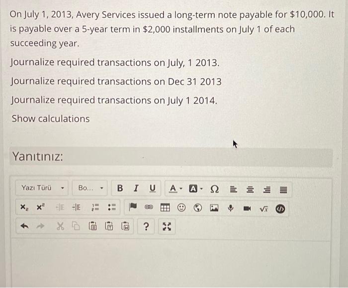  On July 1, 2013, Avery Services issued a long-term note payable