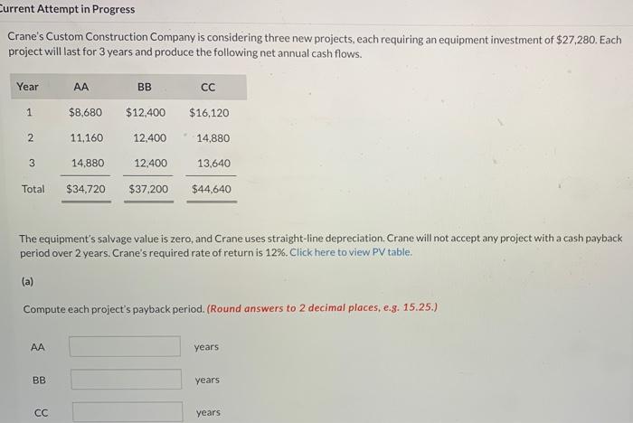  Current Attempt in Progress Crane's Custom Construction Company is considering three
