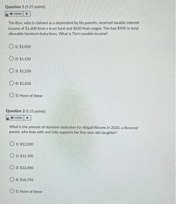 Please answer all questions please! Question 1 (5.25 points) 4) Listen Tim