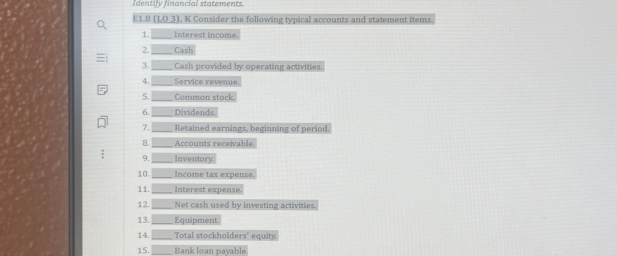  Identify financial statements. E1.8(LO 3), K Consider the following typical accounts