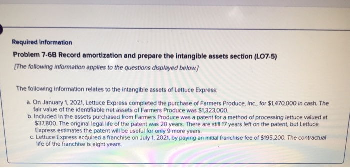  Required information Problem 7-6B Record amortization and prepare the intangible assets