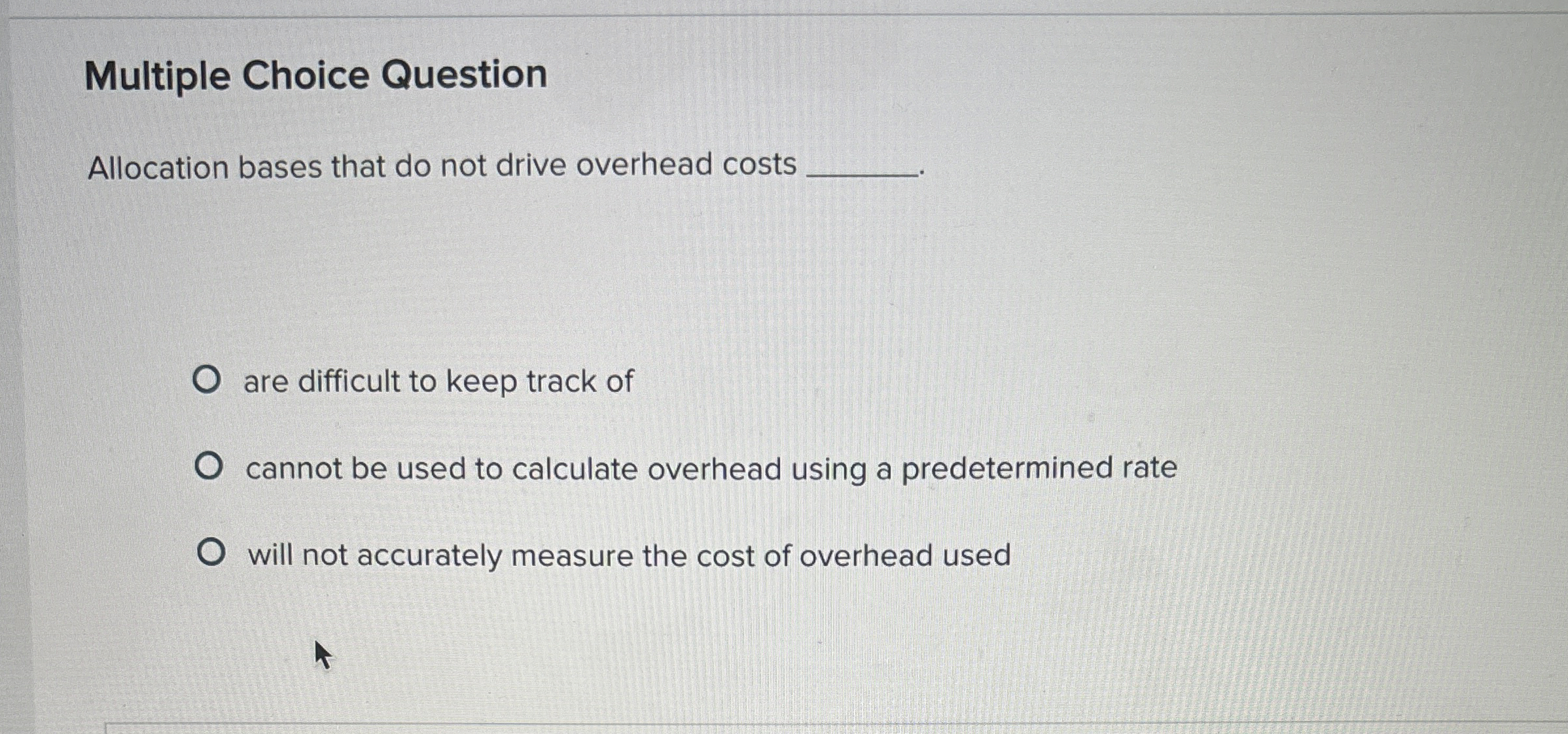  Multiple Choice Question Allocation bases that do not drive overhead costs