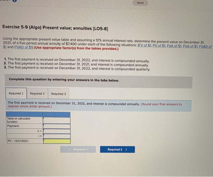  Saved Exercise 5-9 (Algo) Present value; annuities (LO5-8) Using the appropriate