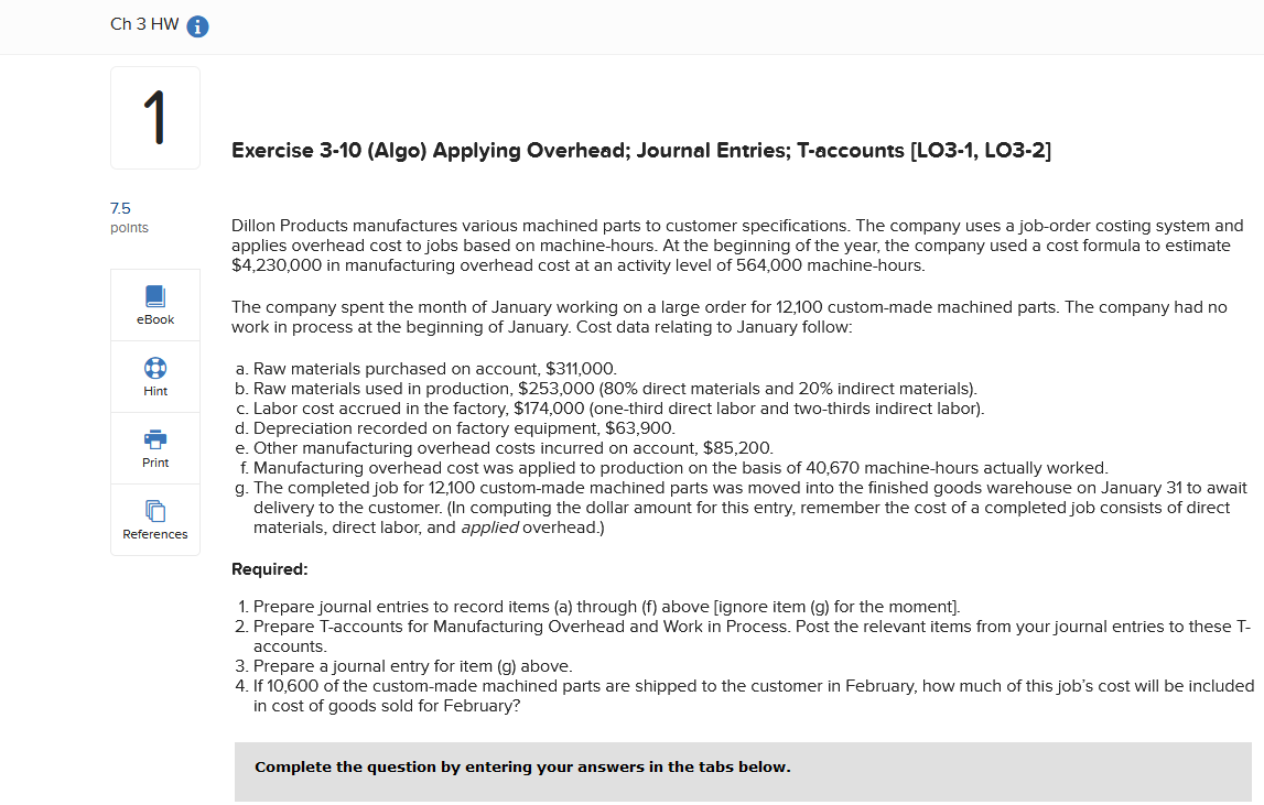  Exercise 3-10(Algo) Applying Overhead; Journal Entries; T-accounts [LO3-1, LO3-2] Dillon Products