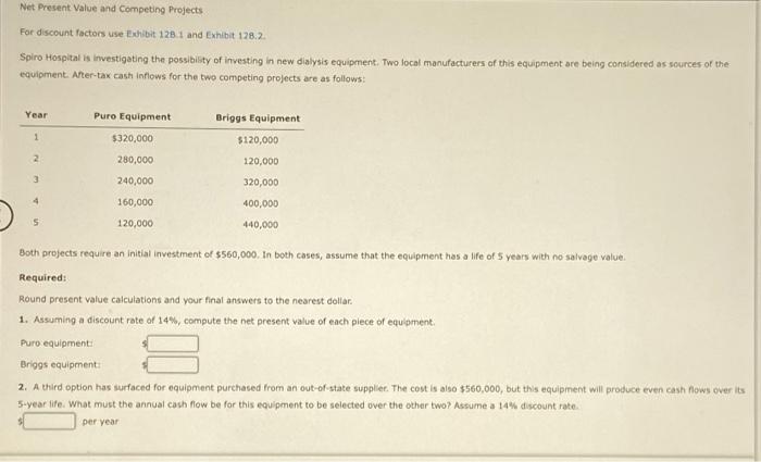  Net Present Value and Competing Projects For discount factors use Exhibit