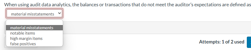  When using audit data analytics, the balances or transactions that do