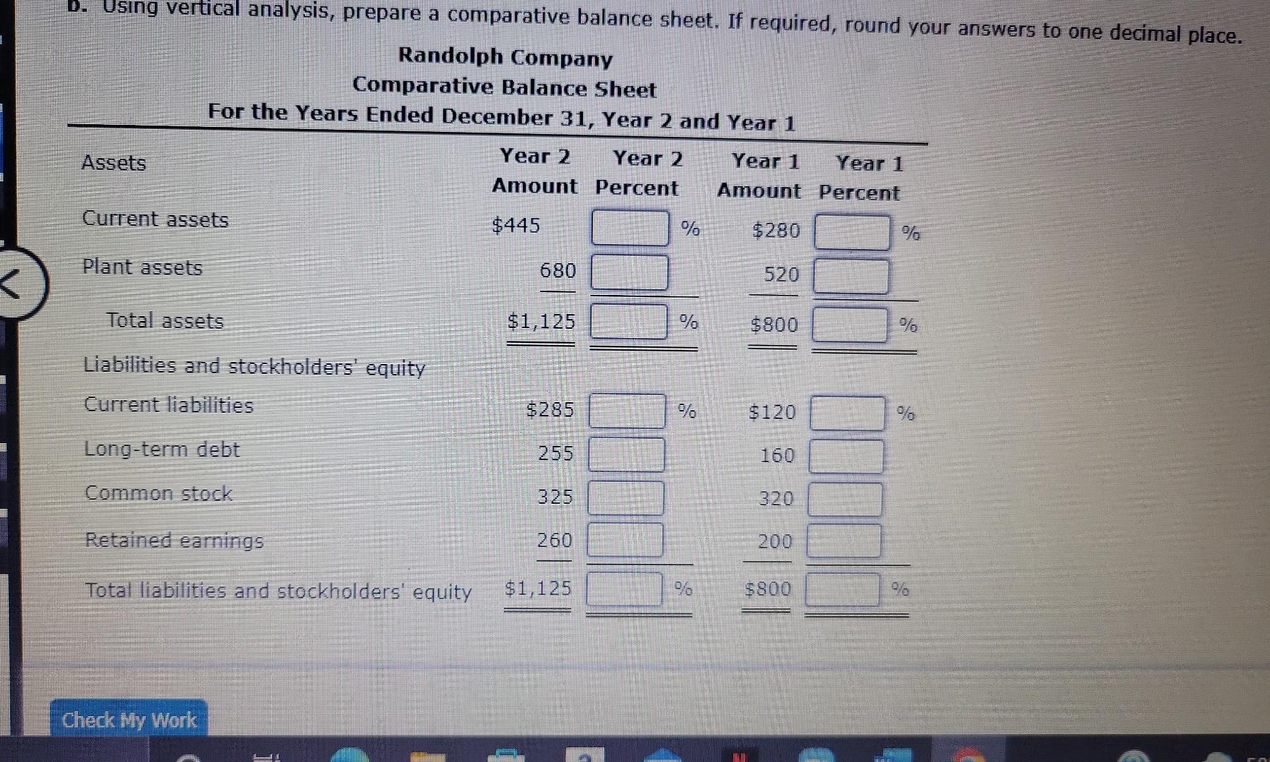 a comparative balance sheet. If required, round your answers to one decimal