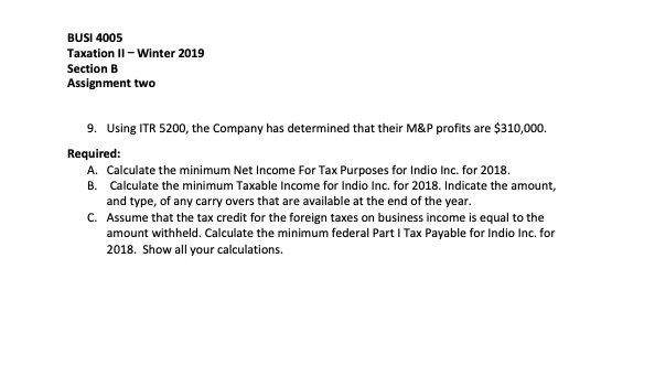 (30 marks) Indio Inc. is a Canadian controlled private corporation (CCPC). All