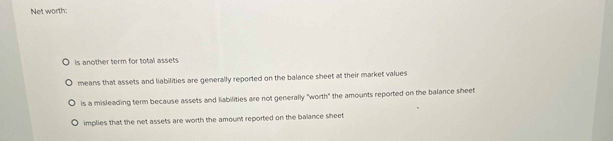  Net worth: is another term for total assets means that assets