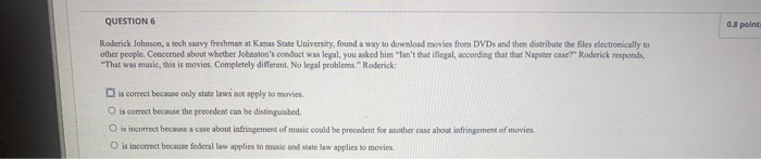  QUESTION 6 0.3 point Roderick Johnson, a tech saavy freshman at