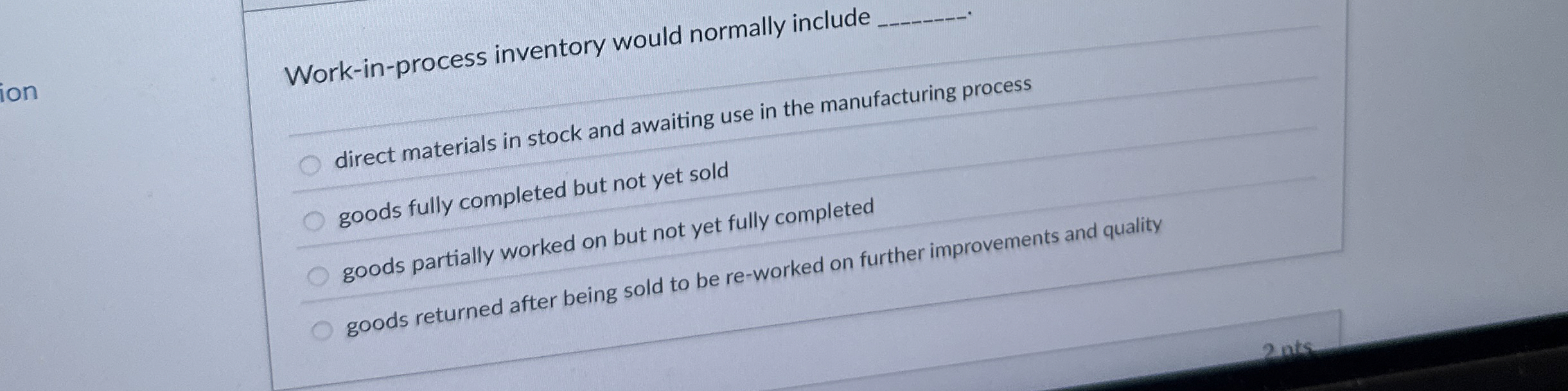  Work-in-process inventory would normally include q,q, direct materials in stock and