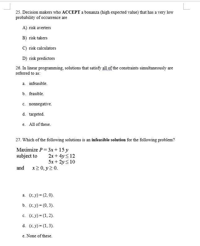  25. Decision makers who ACCEPT a bonanza (high expected value) that