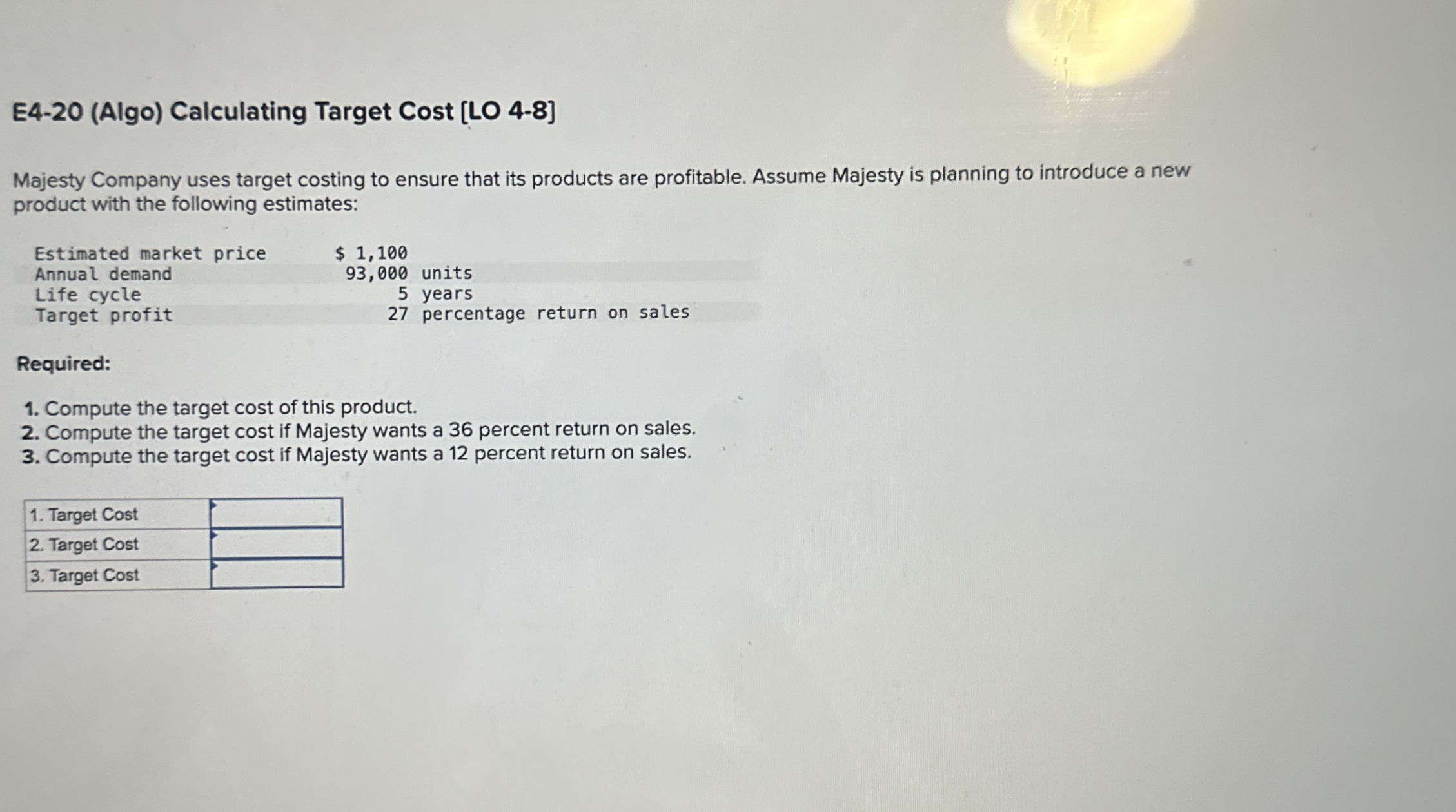  How to solve E4-20(Algo) Calculating Target Cost [LO 4-8] Majesty Company