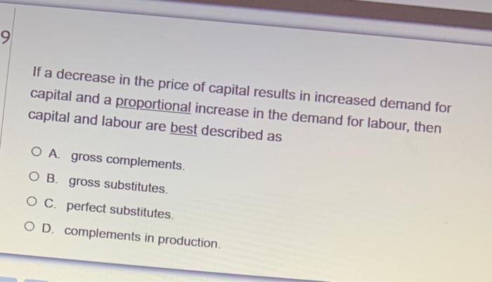  9 If a decrease in the price of capital results in