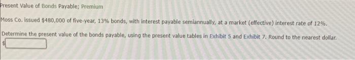 Please can you explain how you got answer ? exibits Present Value