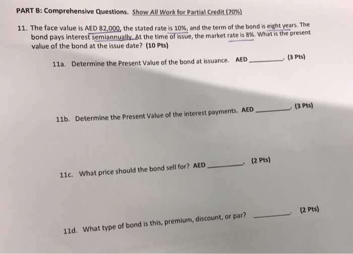  PART B: Comprehensive Questions. Show All Work for Partial Credit (70%)