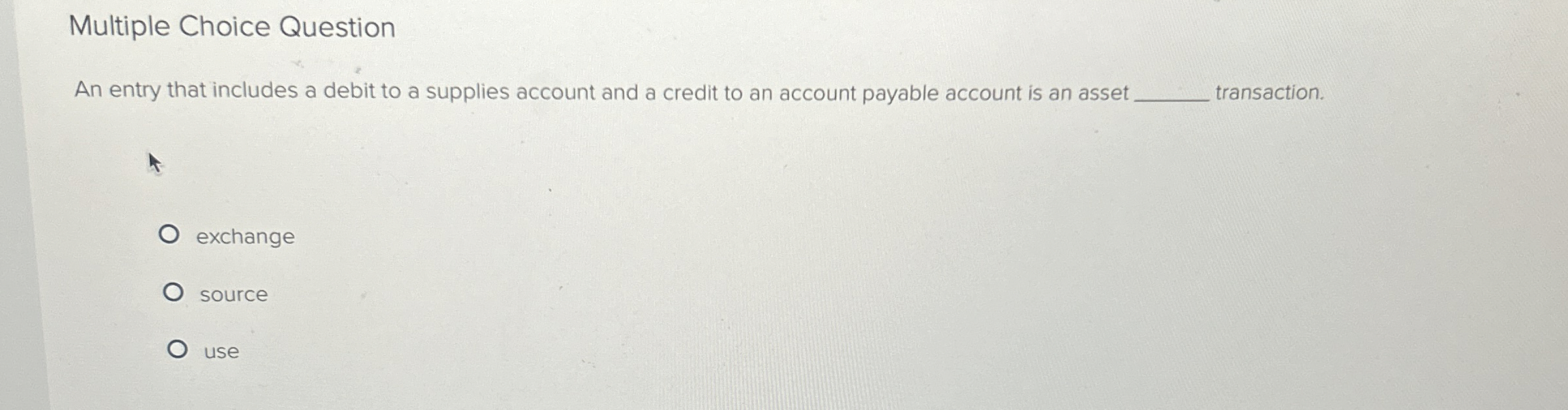  Multiple Choice Question An entry that includes a debit to a